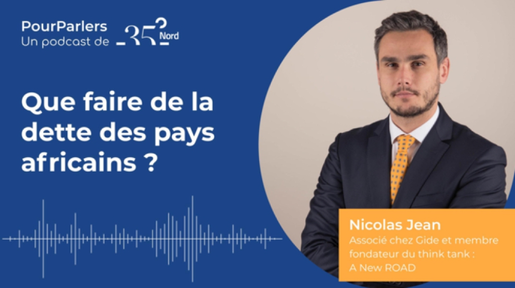 Podcast PourParlers de 35&deg;Nord consacr&eacute; &agrave; la dette des pays africains et anim&eacute; par Nicolas Jean, associ&eacute; chez Gide et membre fondateur du think tank A New ROAD. - &copy; 35&deg;Nord